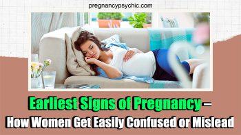Earliest Signs of Pregnancy – How Women Get Easily Confused or Mislead