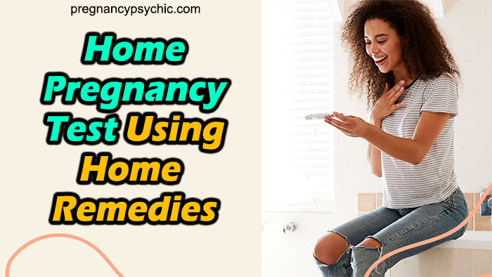 Home Pregnancy Test Using Home Remedies