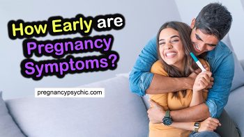 How Early Are Pregnancy Symptoms?
