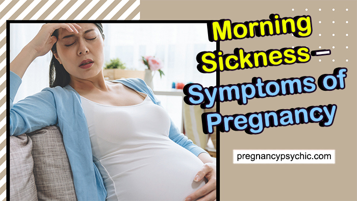 Morning Sickness – Symptoms of Pregnancy