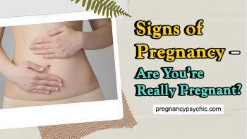 Signs of Pregnancy – Are You're Really Pregnant?