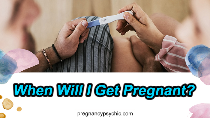 When Will I Get Pregnant?
